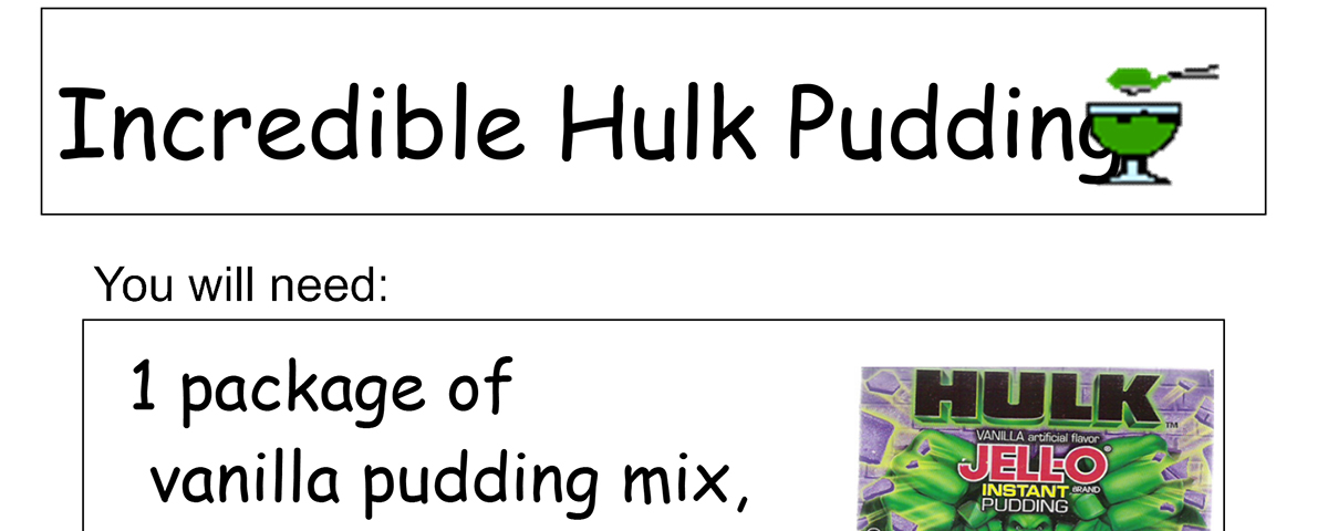 Hulk Pudding